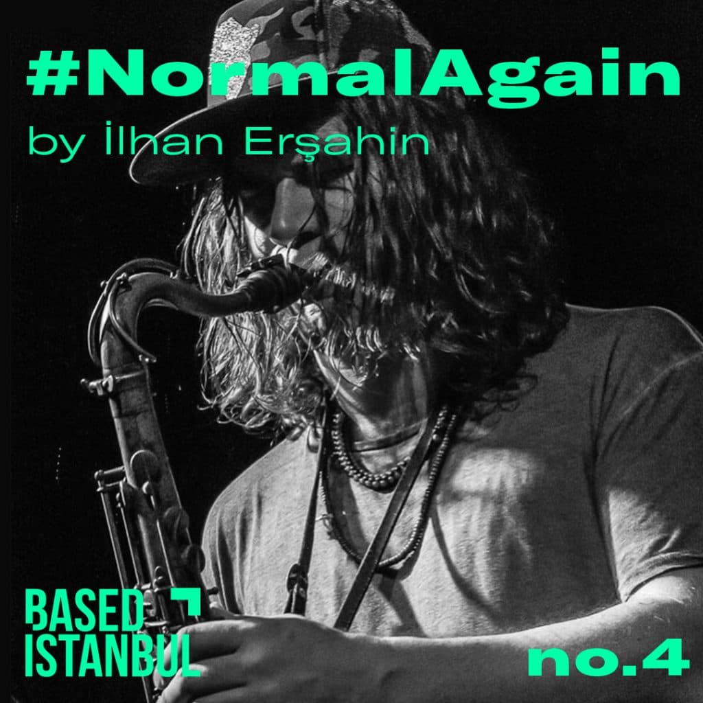 #NormalAgain no4 İlhan Erşahin